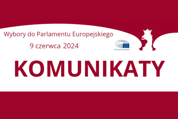 Wybory do Parlamentu Europejskiego 2024 – KOMUNIKATY