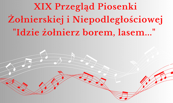 XIX Przegląd Piosenki Żołnierskiej i Niepodległościowej „Idzie żołnierz borem, lasem…”