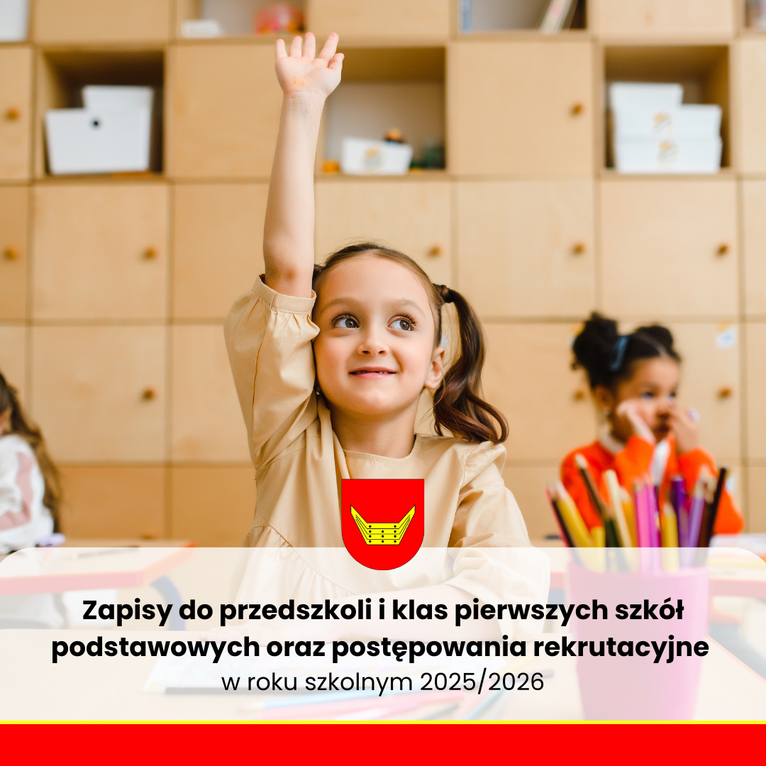 Zapisy do przedszkoli i klas pierwszych szkół podstawowych oraz postępowania rekrutacyjne w roku szkolnym 2025/2026