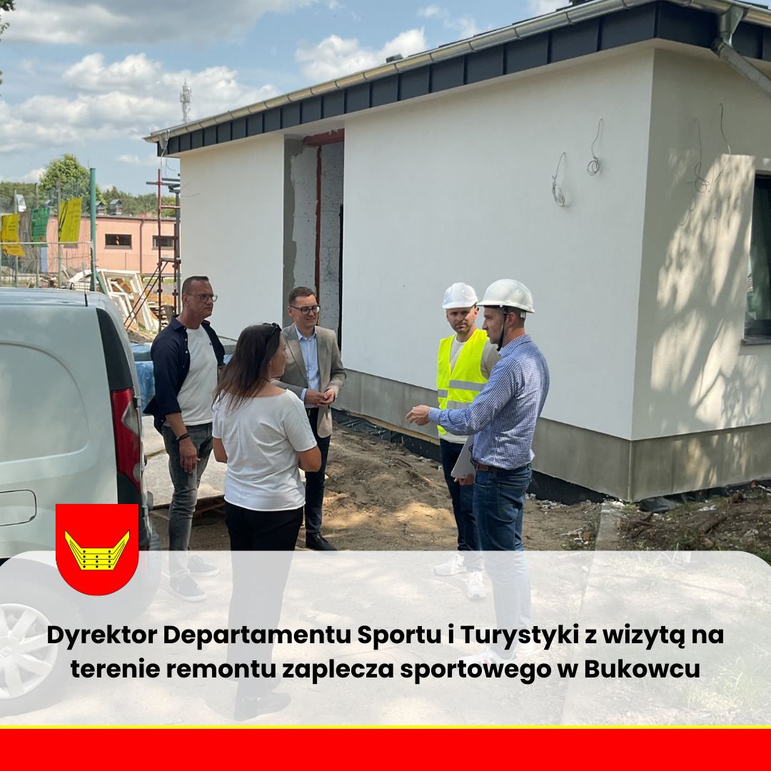 Dyrektor Departamentu Sportu i Turystyki z wizytą na terenie remontu zaplecza sportowego w Bukowcu